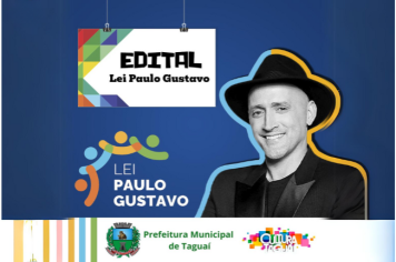 ABERTO EDITAL DE SELEÇÃO DE PROJETOS CULTURAIS  - LEI PAULO GUSTAVO