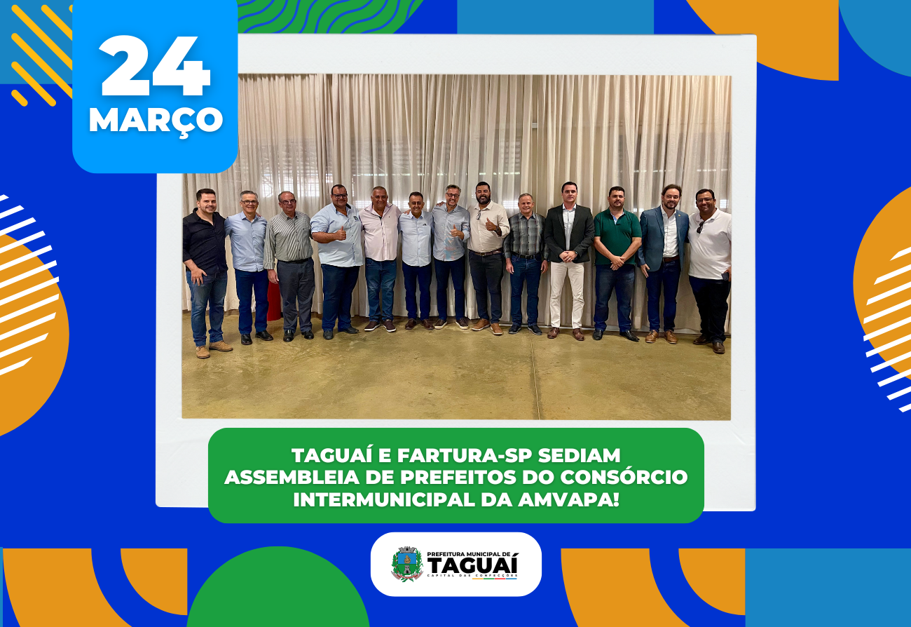 Taguaí e Fartura-Sp sediam Assembleia de Prefeitos do Consórcio Intermunicipal AMVAPA!