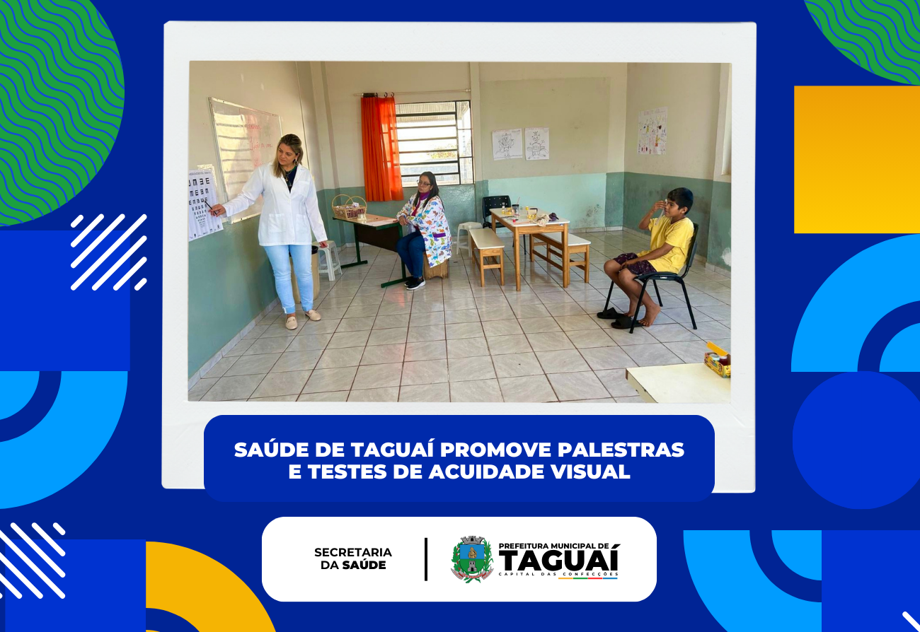 SAÚDE DE TAGUAÍ PROMOVE PALESTRAS E TESTE DE ACUIDADE VISUAL