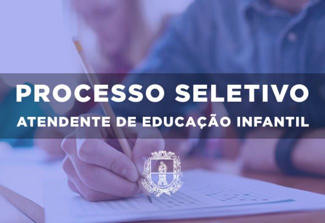 PROCESSO SELETIVO PÚBLICO - ATENDENTE DE EDUCAÇÃO INFANTIL